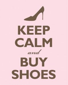 KEEP CALM AND BUY SHOES