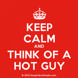 KeepCalmStudio.com-[Crown]-Keep-Calm-And-Think-Of-A-Hot-Guy
